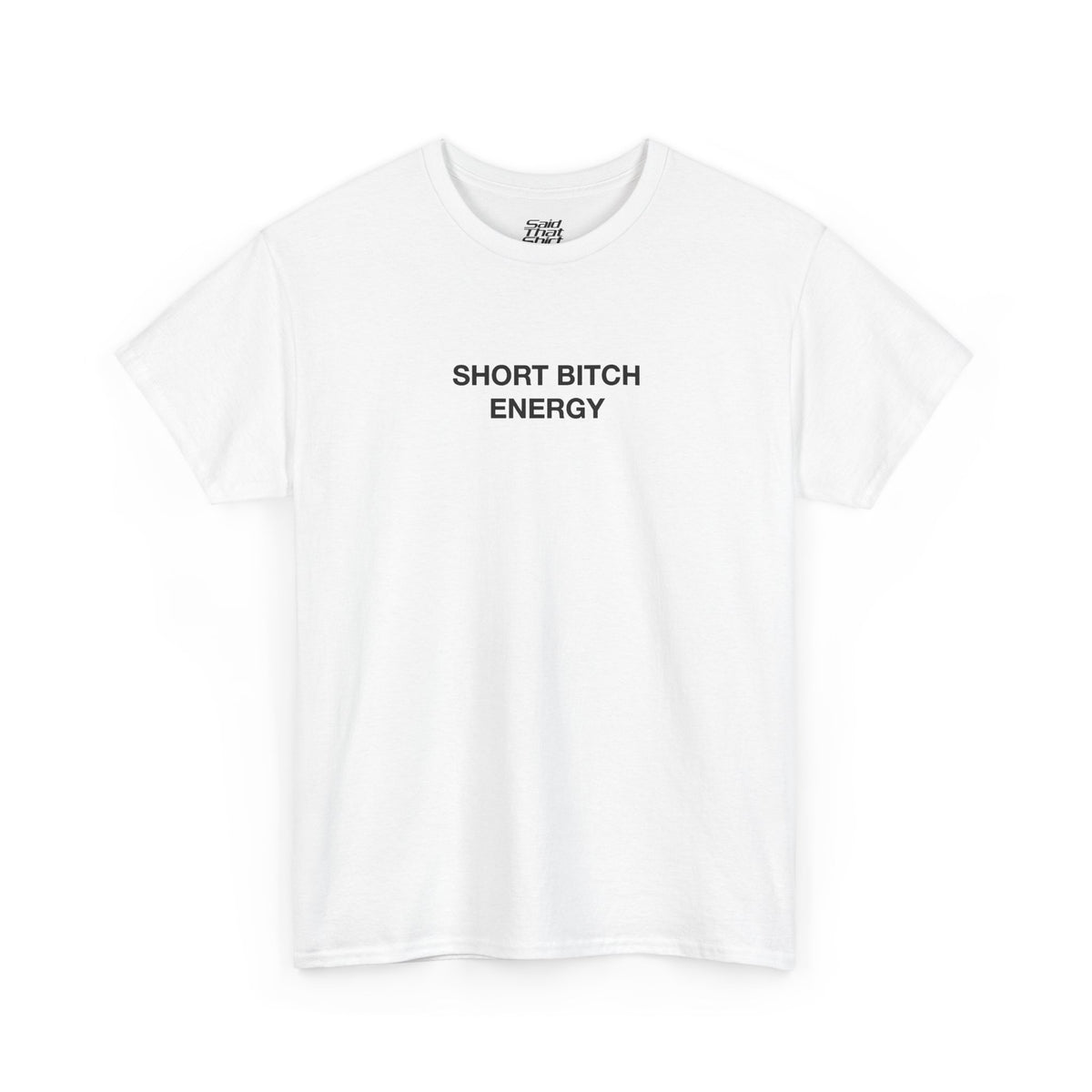 SHORT BITCH ENERGY