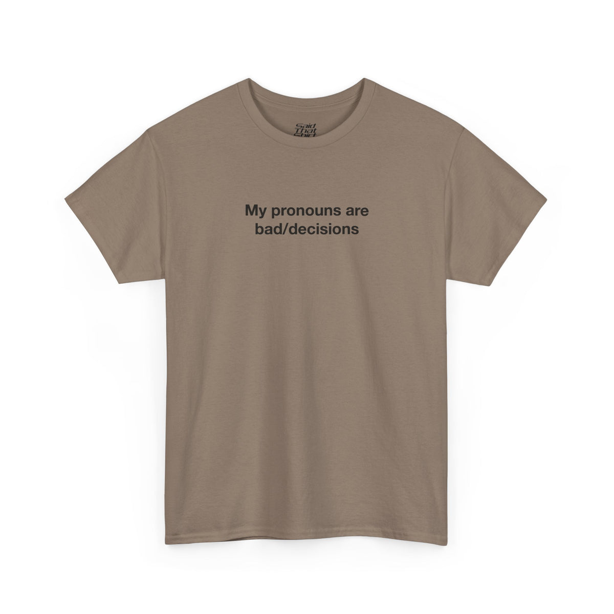 My pronouns are bad/decisions