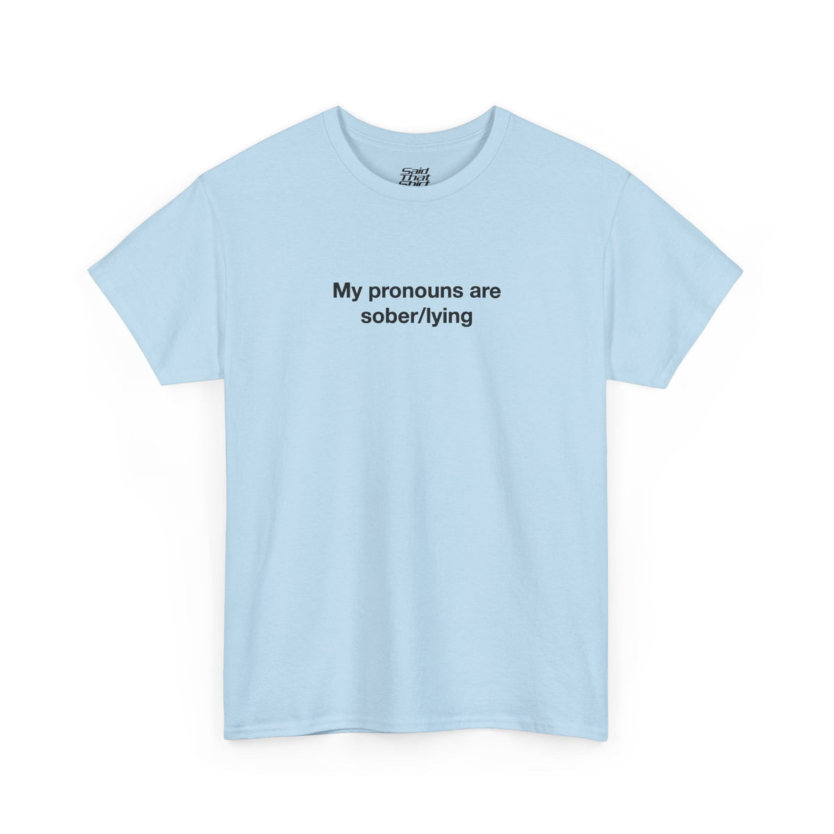My pronouns are sober/lying