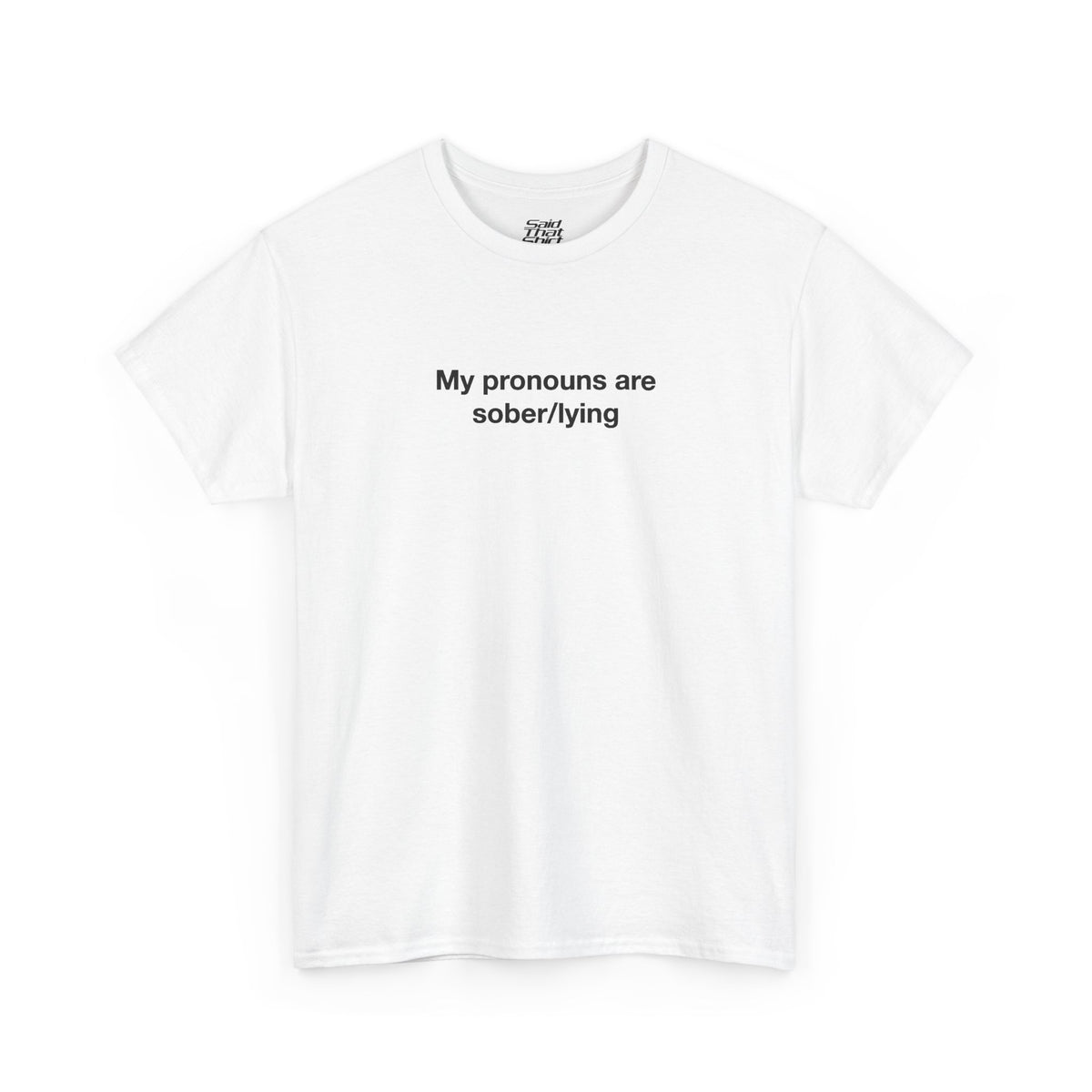 My pronouns are sober/lying