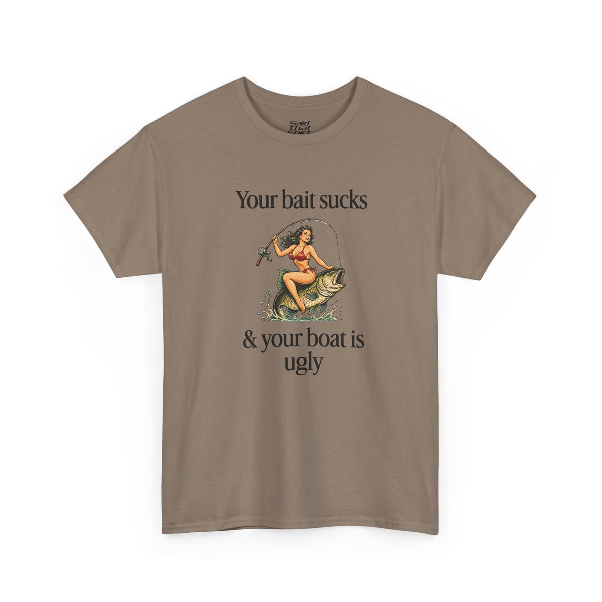 Your bait sucks & your boat is ugly