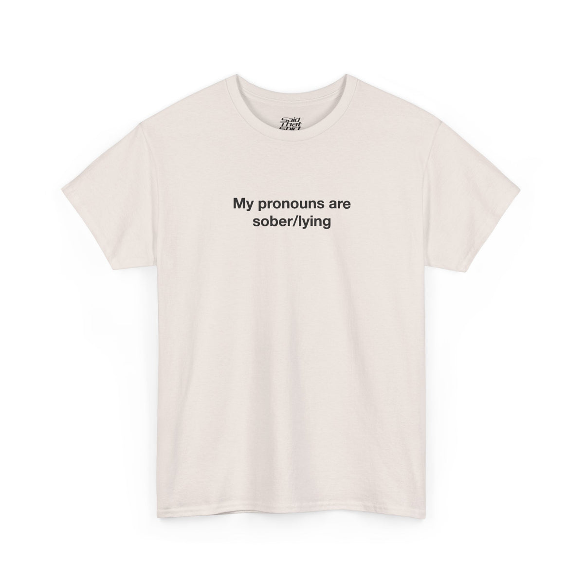 My pronouns are sober/lying